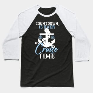 Countdown Is Over It's Cruise Time - Cruising Lover Cruiser Baseball T-Shirt